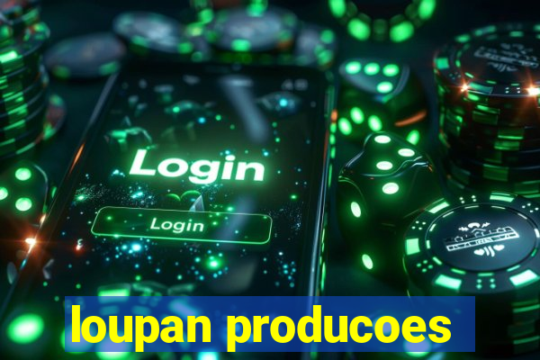 loupan producoes